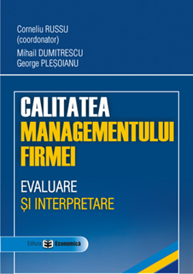 Calitatea managementului firmei. Evaluare si interpretare - Corneliu Russu, Mihail Dumitrescu, George Plesoianu