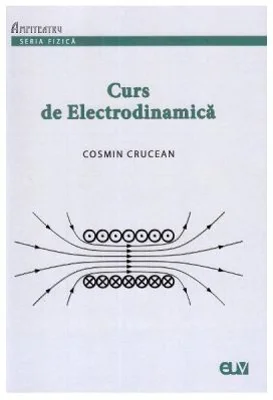 Curs de Electrodinamica - Cosmin Crucean