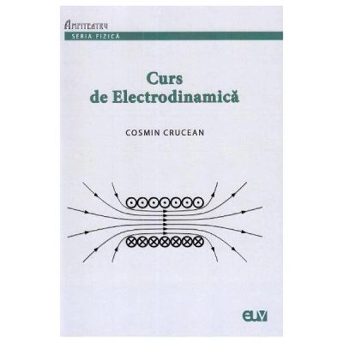 Curs de Electrodinamica - Cosmin Crucean