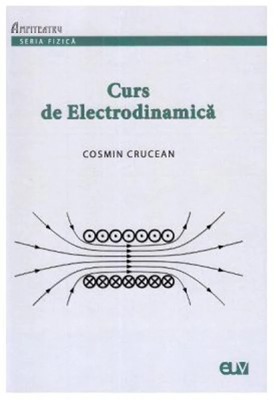 Curs de Electrodinamica - Cosmin Crucean