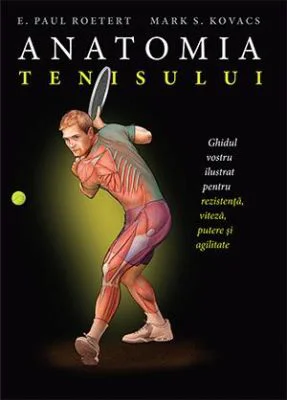 Anatomia tenisului - Paul E. Roetert