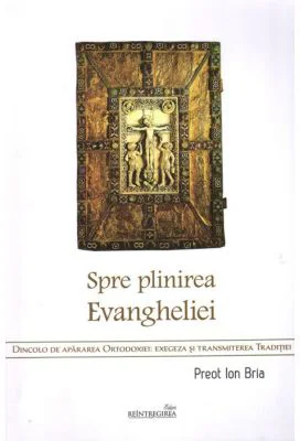 Spre plinirea Evangheliei - Pr. Prof. dr. Ion Bria