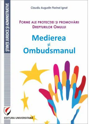Forme ale protectiei si promovarii Drepturilor Omului. Medierea si Ombudsmanul - Claudiu Augustin Florinel Ignat