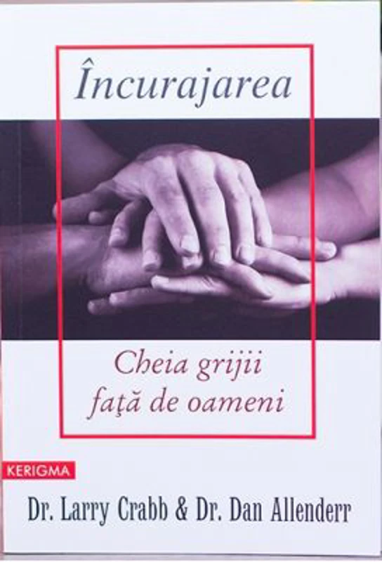 Incurajarea, cheia grijii fata de oameni - Larry Crabb