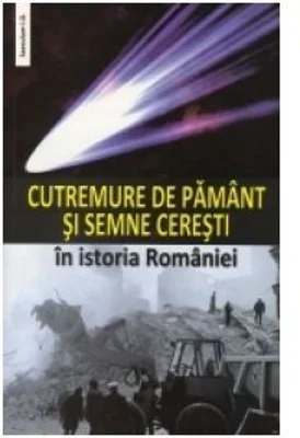 Cutremure de pamant si semne ceresti in istoria Romaniei - I Oprisan