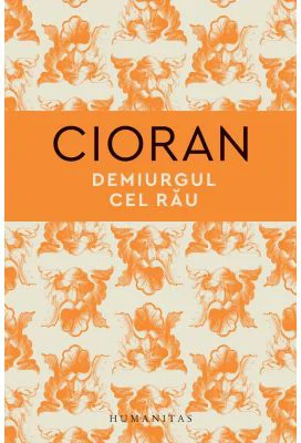 Demiurgul cel rau - Emil Cioran