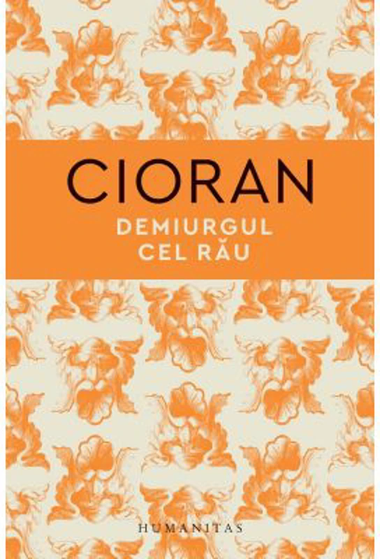 Demiurgul cel rau - Emil Cioran