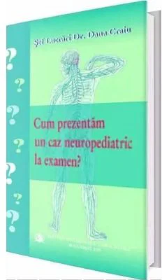 Cum prezentam un caz neuropediatric la examen