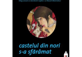 Castelul din nori s-a sfaramat. Millennium 3 - Stieg Larsson