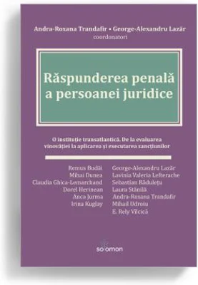 Raspunderea penala a persoanei juridice - Andra-Roxana Trandafir, George-Alexandru Lazar