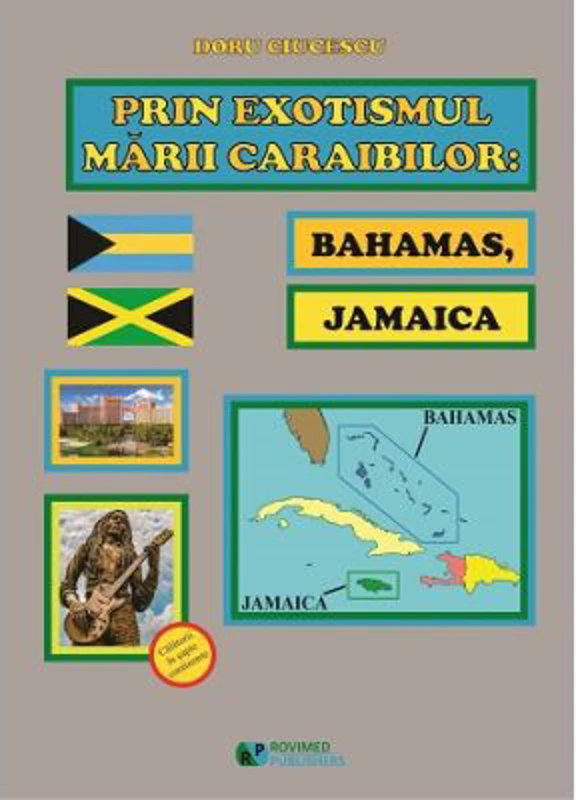 Prin exotismul Marii Caraibilor. Bahamas, Jamaica - Doru Ciucescu