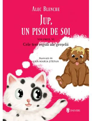 Jup, un pisoi de soi, volumul 6. Cele trei reguli ale greselii - Alec Blenche