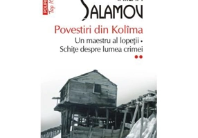 Povestiri din Kolima (II). Un maestru al lopetii. Schite despre lumea crimei (editie de buzunar) - Varlam Salamov