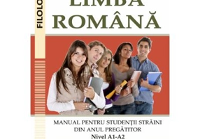Limba romana. Manual pentru studentii straini din anul pregatitor. Nivel A1-A2