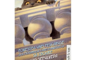 Povestea unei pescaruse si a motanului care a invatat-o sa zboare. Editie cartonata - Luis Sepulveda