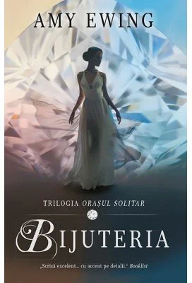 Bijuteria. Trilogia Orasul Solitar vol. 1 - Amy Ewing