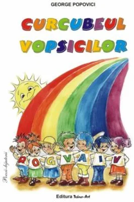 Curcubeul vopsicilor. Poveste - George Popovici, ilustratii Liviu Stanila