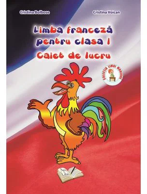 Caiet de lucru pentru clasa 1, Limba franceza - Cristina Bolbose