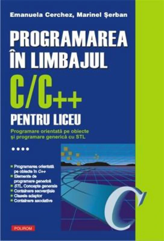 Programarea in limbajul C/C++ pentru liceu, Volumul 4. Programare orientata pe obiecte si programare generica cu STL - Emanuela Cerchez