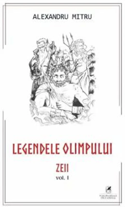 Legendele Olimpului, volumul 1 - Alexandru Mitru
