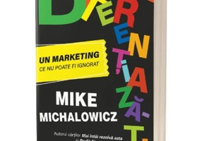 Diferentiaza-te! Un marketing ce nu poate fi ignorat - Mike Michalowicz
