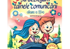Sa dezlegam tainele comunicarii clasa a 2-a, semestrul 2. CDP