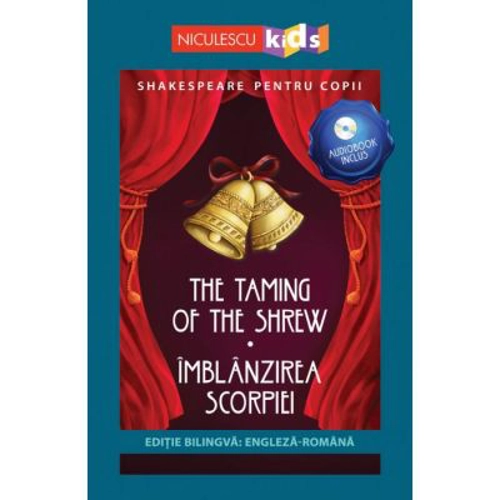 Shakespeare pentru copii. Imblanzirea scorpiei. Editie bilingva, include Audiobook