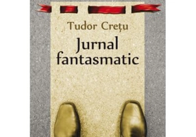 Jurnal fantasmatic - Tudor Cretu