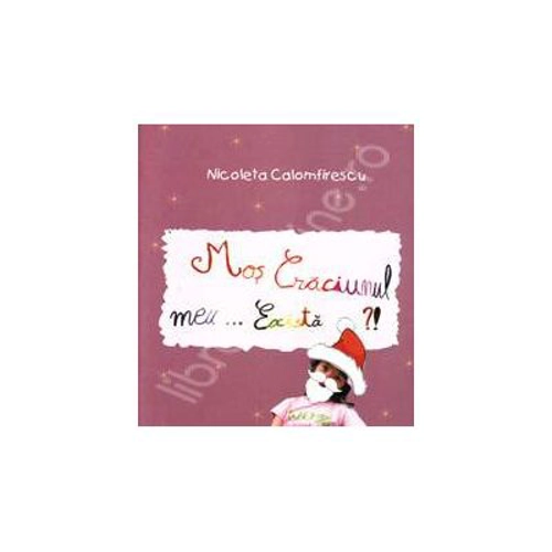 Mos Craciunul meu exista?