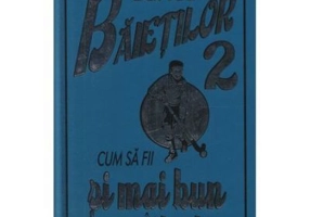 Cartea baietilor, volumul 2. Cum sa fii si mai bun in toate - Martin Oliver