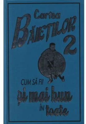 Cartea baietilor, volumul 2. Cum sa fii si mai bun in toate - Martin Oliver