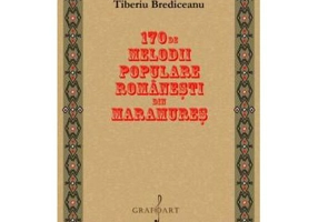 170 de melodii din Maramures - Tiberiu Brediceanu