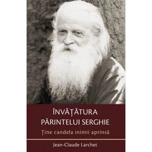 Tine candela inimii aprinsa. Invatatura parintelui Serghie - Jean-Claude Larchet