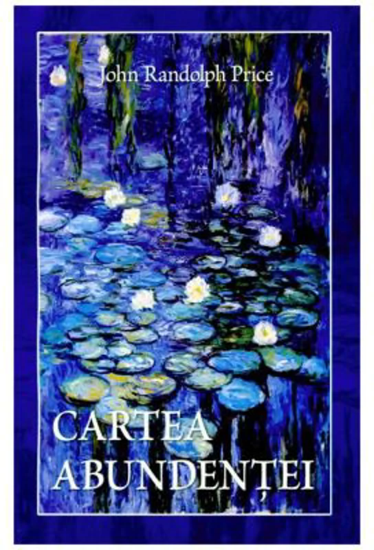 Cartea abundentei - John Randolph Price