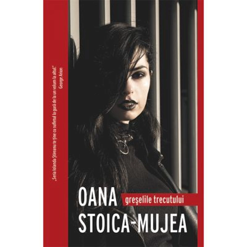 Greselile trecutului - Oana Stoica-Mujea