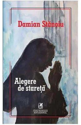 Alegere de stareta - Damian Stanoiu