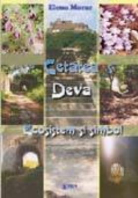 Cetatea Deva. Ecosistem si simbol - Elena Morar