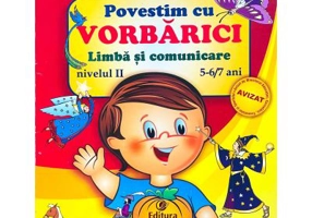 Povestim cu VORBARICI! Limba si comunicare Nivelul 2, 5-6/7 ani - Elisabeta Martac