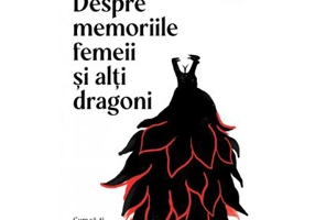 Despre memoriile femeii si alti dragoni