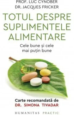 Totul despre suplimentele alimentare. Cele bune si cele mai putin bune - Jacques Fricker, Luc Cynober