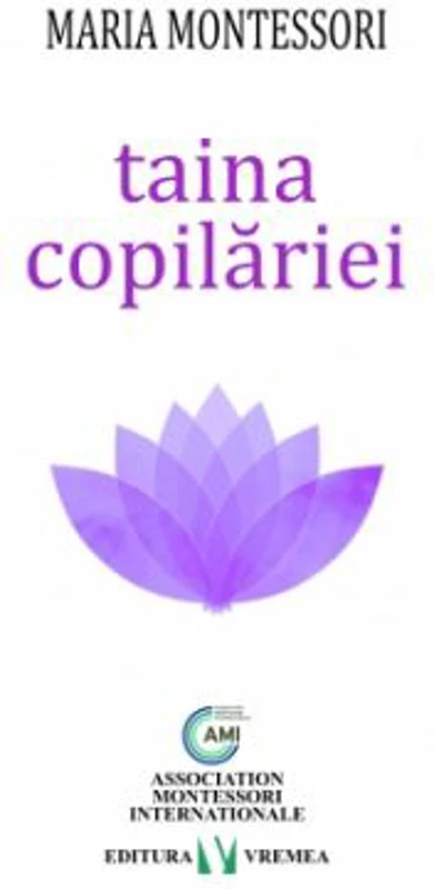Taina copilariei - Maria Montessori