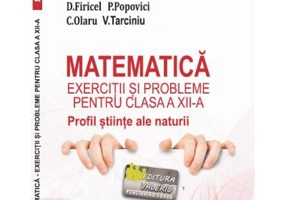 Matematica Exercitii si probleme pentru clasa a 12-a. Profil stiinte ale naturii - Virgiliu Schneider