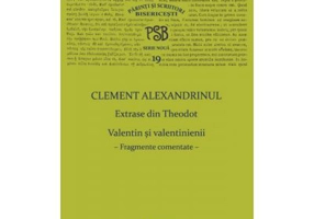 PSB Volumul 19. Extrase din Theodoret. Valentin si valentinienii: fragmente comentate - Clement Alexandrinul