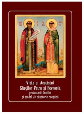 Viata si acatistul Sfintilor Petru si Fevronia, protectorii familiei