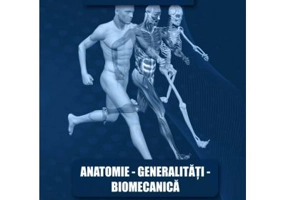 Anatomie. Generalitati. Biomecanica - Constantin Enciulescu