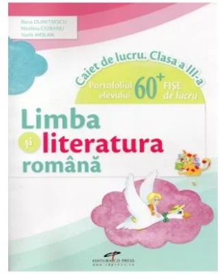 Limba si literatura romana caiet de lucru clasa a 3-a Portofoliul elevului + 60 fise de lucru - Vasile Molan, Nicoleta Ciobanu, Iliana Dumitrescu