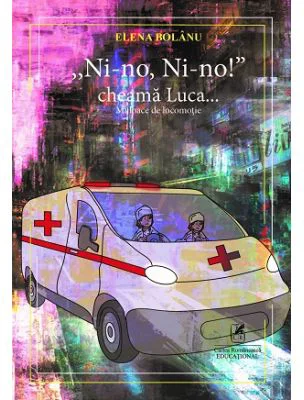 ,, Ni-no, Ni-no!” cheama Luca… Mijloace de locomotie - Elena Bolanu