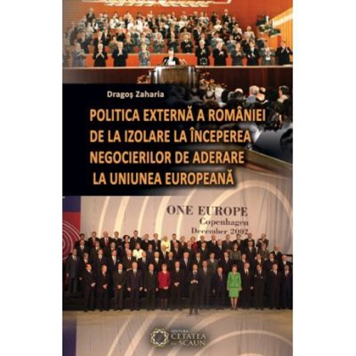 Politica externa a Romaniei de la izolare la inceperea negocierilor de aderare la Uniunea Europeana
