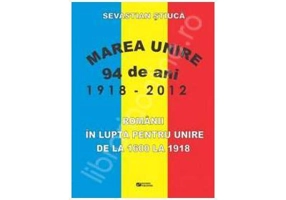 Romanii in lupta pentru unire de la 1600 la 1918 - Stiuca Sevastian