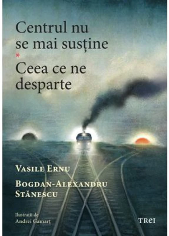 Centrul nu se mai sustine. Ceea ce ne desparte - Vasile Ernu, Bogdan-Alexandru Stanescu